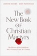 The New Book of Christian Martyrs: The Heroes of Our Faith from the 1st Century to the 21st Century - eBook
