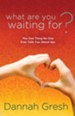 What Are You Waiting For?: The One Thing No One Ever Tells You About Sex - eBook
