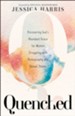 Quenched: Discovering God's Abundant Grace for Women Struggling with Pornography and Sexual Shame - eBook