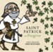 Saint Patrick the Forgiver: The History and Legends of Ireland's Bishop - eBook