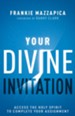 Your Divine Invitation: Access the Holy Spirit to Complete Your Assignment - eBook