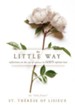 The Little Way: Reflections on the Joy of Smallness in God's Infinite Love - eBook