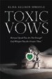 Toxic Vows: Betrayal Speaks &#034You Are Not Enough&#034 God Whispers &#034You Are Greater Than.&#034 - eBook