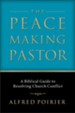 Peacemaking Pastor, The: A Biblical Guide to Resolving Church Conflict - eBook