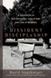 Dissident Discipleship: A Spirituality of Self-Surrender, Love of God, and Love of Neighbor - eBook