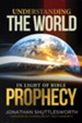 Understanding the World in Light of Bible Prophecy - eBook