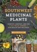 Southwest Medicinal Plants: Identify, Harvest, and Use 112 Wild Herbs for Health and Wellness - eBook