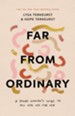 Far from Ordinary: A Young Woman's Guide to the Plans God Has for Her - eBook
