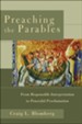 Preaching the Parables: From Responsible Interpretation to Powerful Proclamation - eBook