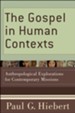 Gospel in Human Contexts, The: Anthropological Explorations for Contemporary Missions - eBook