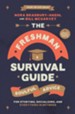 The Freshman Survival Guide: Soulful Advice for Studying, Socializing, and Everything In Between / Revised - eBook