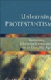 Unlearning Protestantism: Sustaining Christian Community in an Unstable Age - eBook