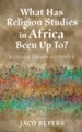 What Has Religion Studies in Africa Been Up To?: Relevant Themes and Topics - eBook