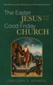 The Easter Jesus and the Good Friday Church: Reclaiming the Centrality of the Resurrection - eBook