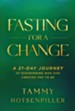 Fasting for a Change: A 21-Day Journey of Discovering Who God Created You to Be - eBook