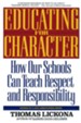 Educating for Character: How Our Schools Can Teach Respect and Responsibility - eBook