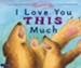 I Love You This Much: A Song of God's Love - eBook