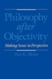 Philosophy After Objectivity: Making Sense in Perspective