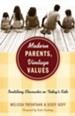 Modern Parents, Vintage Values: Instilling Character in Today's Kids - eBook