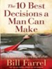 The 10 Best Decisions a Man Can Make: The Adventure of Living in God's Plan - eBook