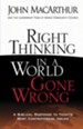 Right Thinking in a World Gone Wrong: A Biblical Response to Today's Most Controversial Issues - eBook