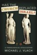 Has the Church Replaced Israel?: A Theological Evaluation - eBook