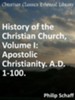 History of the Christian Church, Volume I: Apostolic Christianity. A.D. 1-100. - eBook