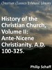 History of the Christian Church, Volume II: Ante-Nicene Christianity. A.D. 100-325. - eBook