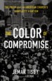 The Color of Compromise: The Truth about the American Church's Complicity in Racism