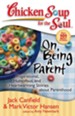 Chicken Soup for the Soul: On Being a Parent: Inspirational, Humorous, and Heartwarming Stories about Parenthood - eBook