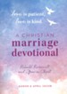 Love Is Patient, Love Is Kind: A Christian Marriage Devotional: Rebuild, Reconnect, and Grow in Christ