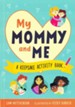 My Mommy and Me: A Keepsake Activity Book