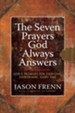 The Seven Prayers God Always Answers: God's Promises for Everyone, Everywhere, Every Time - eBook