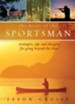 The Heart of the Sportsman: Strategies, Tips, and Thoughts for Going Beyond the Chase - eBook