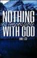 Nothing Impossible with God (Luke 1:37, ESV)