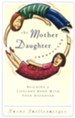 The Mother Daughter Connection: Building a Lifelong Bond with Your Daughter - eBook