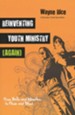 Reinventing Youth Ministry (Again): From Bells and Whistles to Flesh and Blood - eBook