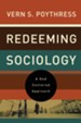 Redeeming Sociology: A God-Centered Approach - eBook
