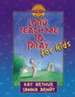 Lord, Teach Me to Pray for Kids - eBook