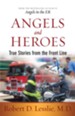 Angels and Heroes: True Stories from the Front Line - eBook