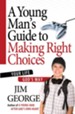 Young Man's Guide to Making Right Choices, A: Your Life God's Way - eBook