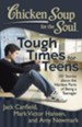 Chicken Soup for the Soul: Tough Times for Teens: 101 Stories about the Hardest Parts of Being a Teenager - eBook