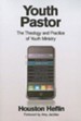 Youth Pastor: The Theology and Practice of Youth Ministry - eBook
