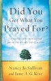 Did You Get What You Prayed For?: Keys to an Abundant Prayer Life - eBook