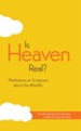 Is Heaven Real?: Meditations on Scriptures about the Afterlife - eBook