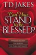 Can You Stand to Be Blessed?: Insights to Help You Survive the Peaks and Valleys - eBook