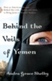 Behind the Veils of Yemen: How an American Woman Risked Her Life, Family, and Faith to Bring Jesus to Muslim Women - eBook