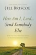 Here Am I, Lord.... Send Somebody Else: How God Uses Ordinary People to Do Extraordinary Things