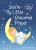 Precious Moments: You're My Little Answered Prayer