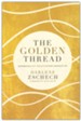 The Golden Thread: Experiencing God's Presence in Every Season of Life